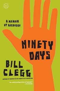 Cover image for Ninety Days: A Memoir of Recovery