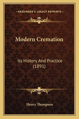 Modern Cremation: Its History and Practice (1891)