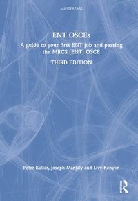 Cover image for ENT OSCEs: A guide to your first ENT job and passing the MRCS (ENT) OSCE