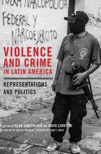 Cover image for Violence and Crime in Latin America: Representations and Politics