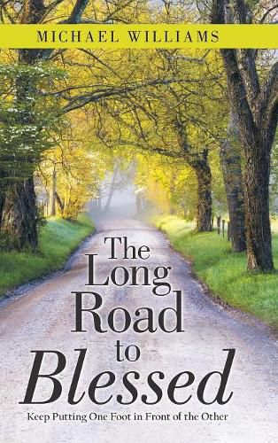 Cover image for The Long Road to Blessed: Keep Putting One Foot in Front of the Other