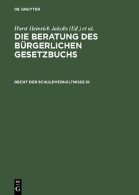 Cover image for Die Beratung des Burgerlichen Gesetzbuchs, Recht der Schuldverhaltnisse III