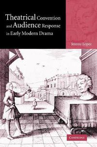 Cover image for Theatrical Convention and Audience Response in Early Modern Drama