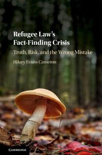 Cover image for Refugee Law's Fact-Finding Crisis: Truth, Risk, and the Wrong Mistake