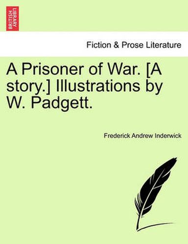 Cover image for A Prisoner of War. [A Story.] Illustrations by W. Padgett.