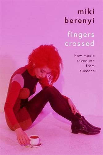 Cover image for Fingers Crossed: How Music Saved Me from Success