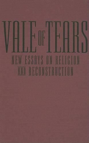 Cover image for Vale of Tears: New Essays on Religion and Reconstruction