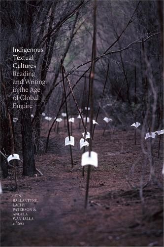 Cover image for Indigenous Textual Cultures: Reading and Writing in the Age of Global Empire