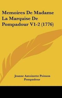 Cover image for Memoires de Madame La Marquise de Pompadour V1-2 (1776)