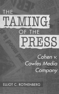Cover image for The Taming of the Press: Cohen v. Cowles Media Company