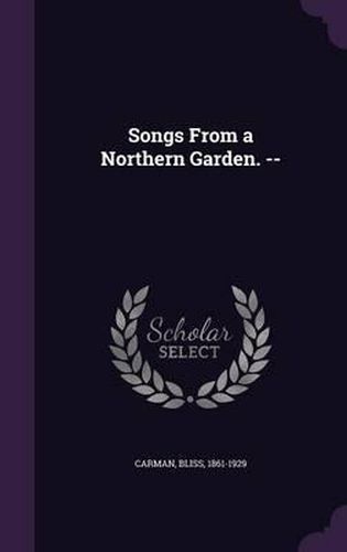 Songs from a Northern Garden. --