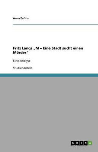 Fritz Langs  M - Eine Stadt sucht einen Moerder: Eine Analyse