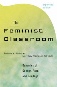 Cover image for The Feminist Classroom: Dynamics of Gender, Race, and Privilege