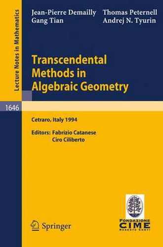 Transcendental Methods in Algebraic Geometry: Lectures given at the 3rd Session of the Centro Internazionale Matematico Estivo (C.I.M.E.), held in Cetraro, Italy, July 4-12, 1994