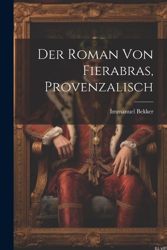 Der Roman Von Fierabras, Provenzalisch