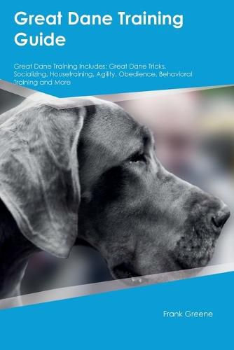 Great Dane Training Guide Great Dane Training Includes