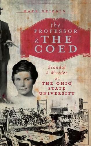 Cover image for The Professor & the Coed: Scandal & Murder at the Ohio State University