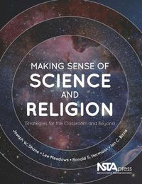 Cover image for Making Sense of Science and Religion: Strategies for the Classroom and Beyond