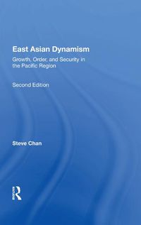Cover image for East Asian Dynamism: Growth, Order, and Security in the Pacific Region
