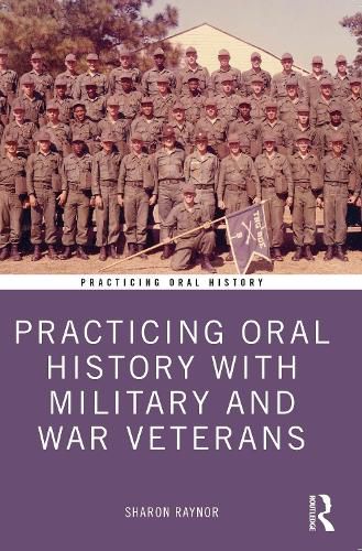 Cover image for Practicing Oral History with Military and War Veterans