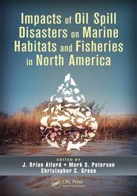 Cover image for Impacts of Oil Spill Disasters on Marine Habitats and Fisheries in North America