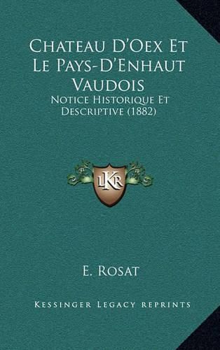 Cover image for Chateau D'Oex Et Le Pays-D'Enhaut Vaudois: Notice Historique Et Descriptive (1882)