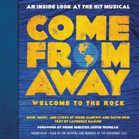 Cover image for Come from Away: Welcome to the Rock: An Inside Look at the Hit Musical