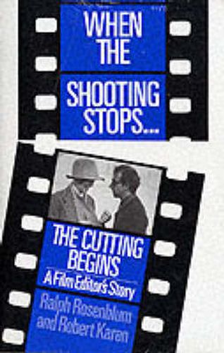 Cover image for When the Shooting Stops... the Cutting Begins: A Film Editor's Story