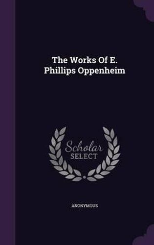 The Works of E. Phillips Oppenheim