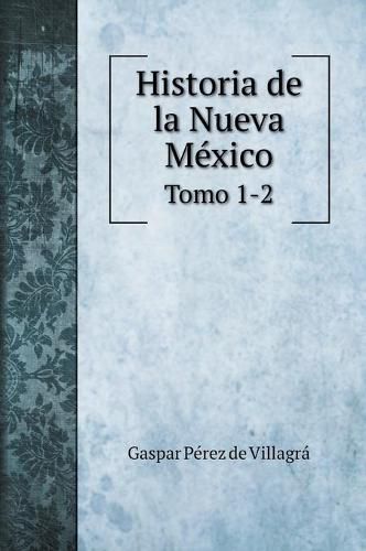 Cover image for Historia de la Nueva Mexico: Tomo 1-2