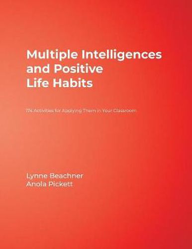 Cover image for Multiple Intelligences and Positive Life Habits: 174 Activities for Applying Them in Your Classroom