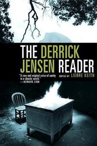 Cover image for The Derrick Jensen Reader: Writings on Environment Revolution