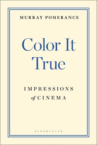 Cover image for Color It True: Impressions of Cinema