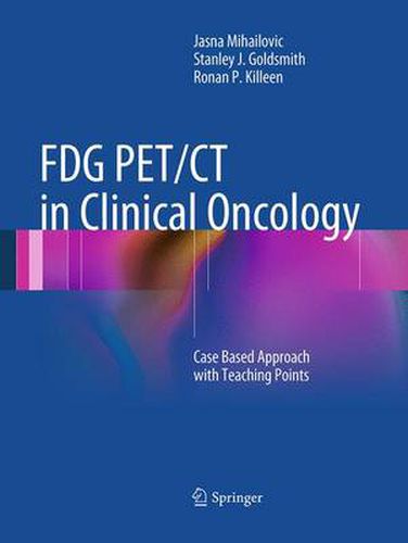 Cover image for FDG PET/CT in Clinical Oncology: Case Based Approach with Teaching Points