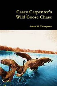 Cover image for Casey Carpenter's Wild Goose Chase