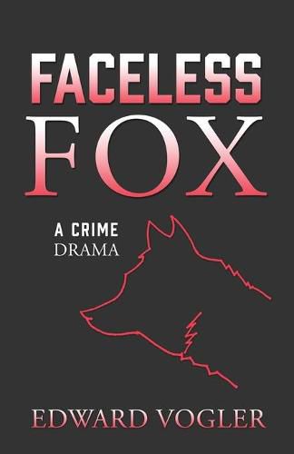 Faceless Fox: A Crime Drama