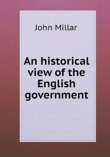 Cover image for An historical view of the English government