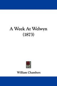 Cover image for A Week At Welwyn (1873)