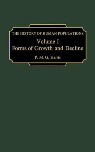 The History of Human Populations: Volume I, Forms of Growth and Decline