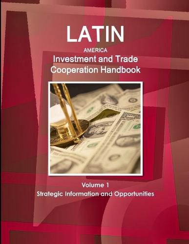 Cover image for Latin America Investment and Trade Cooperation Handbook Volume 1 Strategic Information and Opportunities