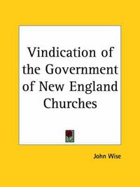 Cover image for Vindication of the Government of New England Churches (1717)