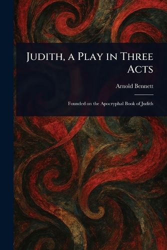 Cover image for Judith, a Play in Three Acts