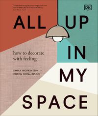 Cover image for All Up In My Space: Discover Your Own Interior Design Style