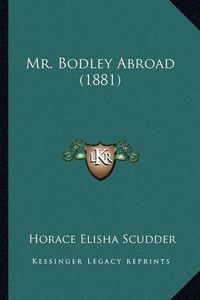 Cover image for Mr. Bodley Abroad (1881) Mr. Bodley Abroad (1881)