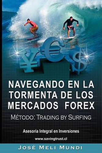 Cover image for Navegando en la Tormenta de los Mercados Forex - Metodo: Trading by Surfing