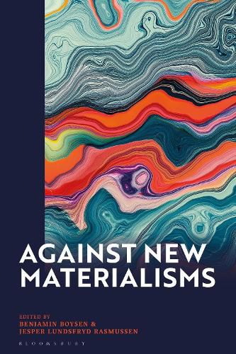 Against New Materialisms