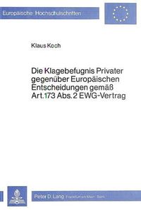 Cover image for Die Klagebefugnis Privater Gegenueber Europaeischen Entscheidungen Gemaess Art. 173 ABS. 2 Ewg-Vertrag