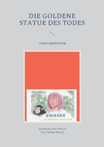 Cover image for Die goldene Statue des Todes: Rhianna, die Dschungelprinzessin