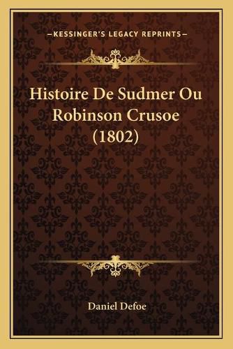 Cover image for Histoire de Sudmer Ou Robinson Crusoe (1802)