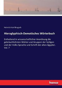 Cover image for Hieroglyphisch-Demotisches Woerterbuch: Enthaltend in wissenschaftlicher Anordnung die gebrauchlichsten Woerter und Gruppen der heiligen und der Volks-Sprache und Schrift der alten AEgypter. Vol. 7